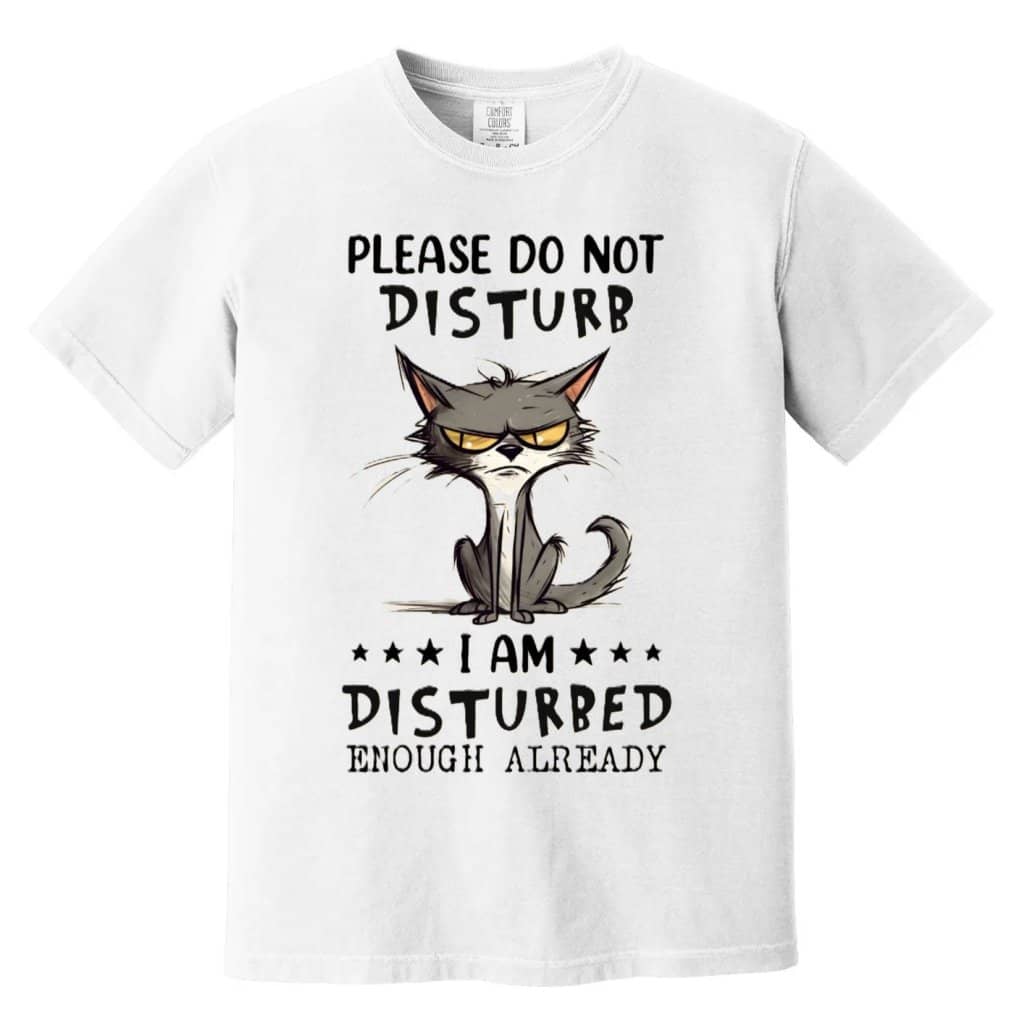 Comfort Colors Grumpy Cat Disturb Shirt - Premium Soft Funny Antisocial Tee