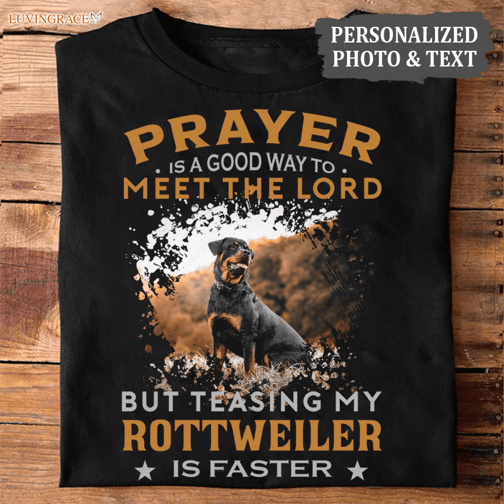 02 Teasing My Rottweiler - Personalized Custom Unisex T-Shirt Shirt