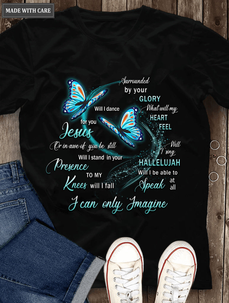 Blue Butterfly Surrounded By Your Glory Tshirt