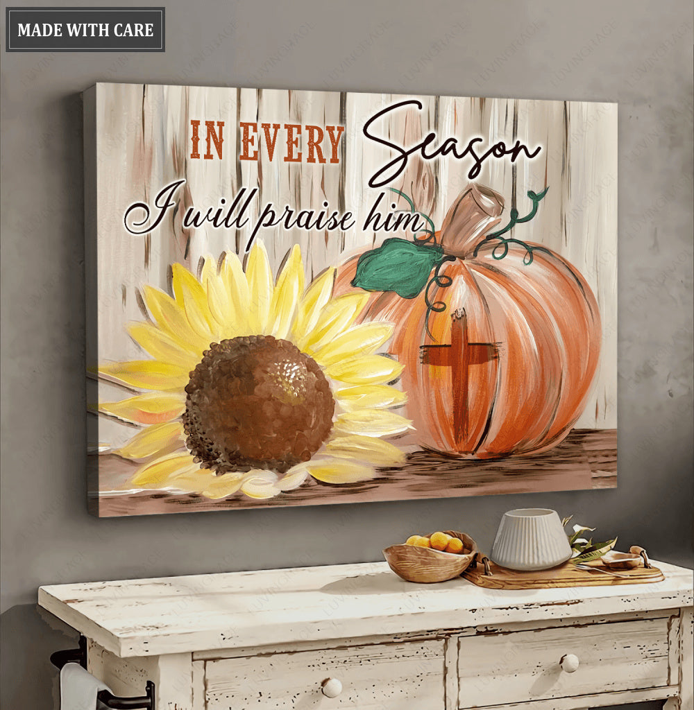 In Every Season I Will Praise Him Wall Art