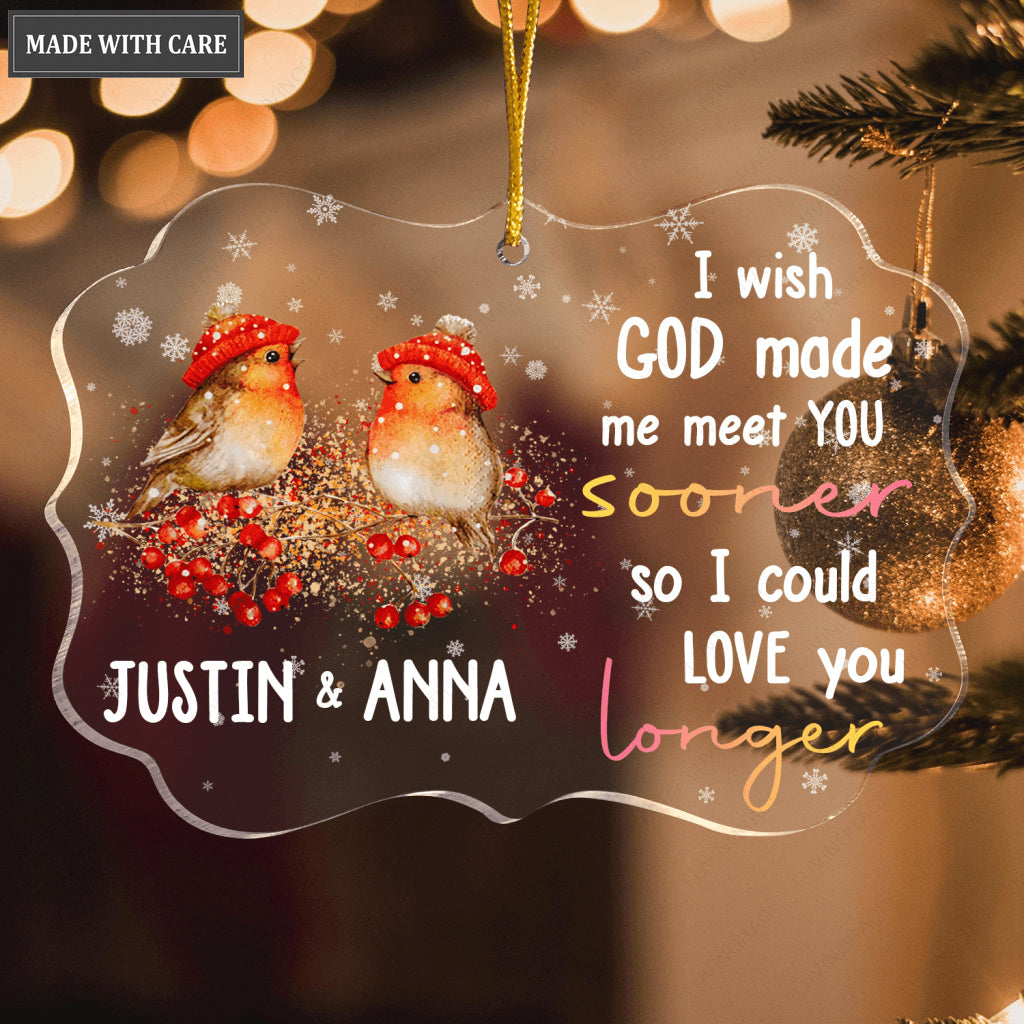 Snow Bird Couple I Wish God Made Me Meet You Sooner Personalized Transparent Ornament