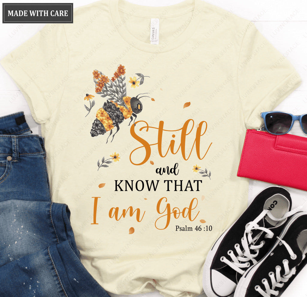 Bee Still And Know He Is Tshirt