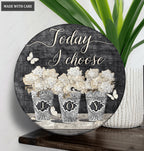 Today I Choose Joy White Flower Circle Sign