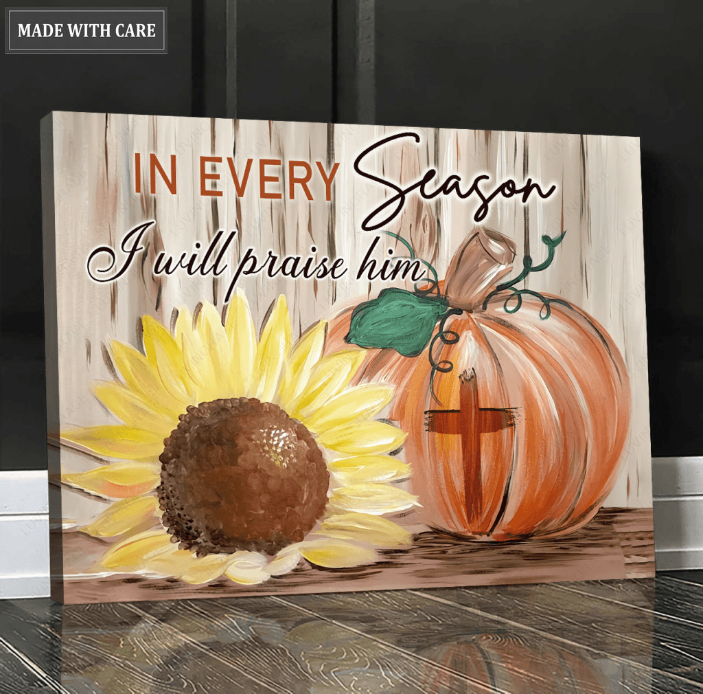 In Every Season I Will Praise Him Wall Art