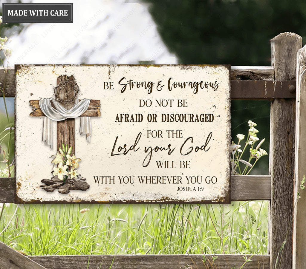 Be Strong And Courageous Metal Sign
