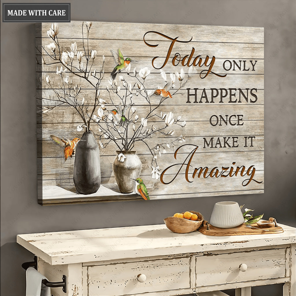 Today Happens Once Wall Art