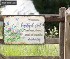 Wherever A Beautiful Soul Has Been Metal Sign