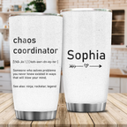Chaos Coordinator Definition Custom Tumbler Birthday Gifts For Women Motivation Gift Custom Name Gift - Personalized Stainless Steel Tumbler