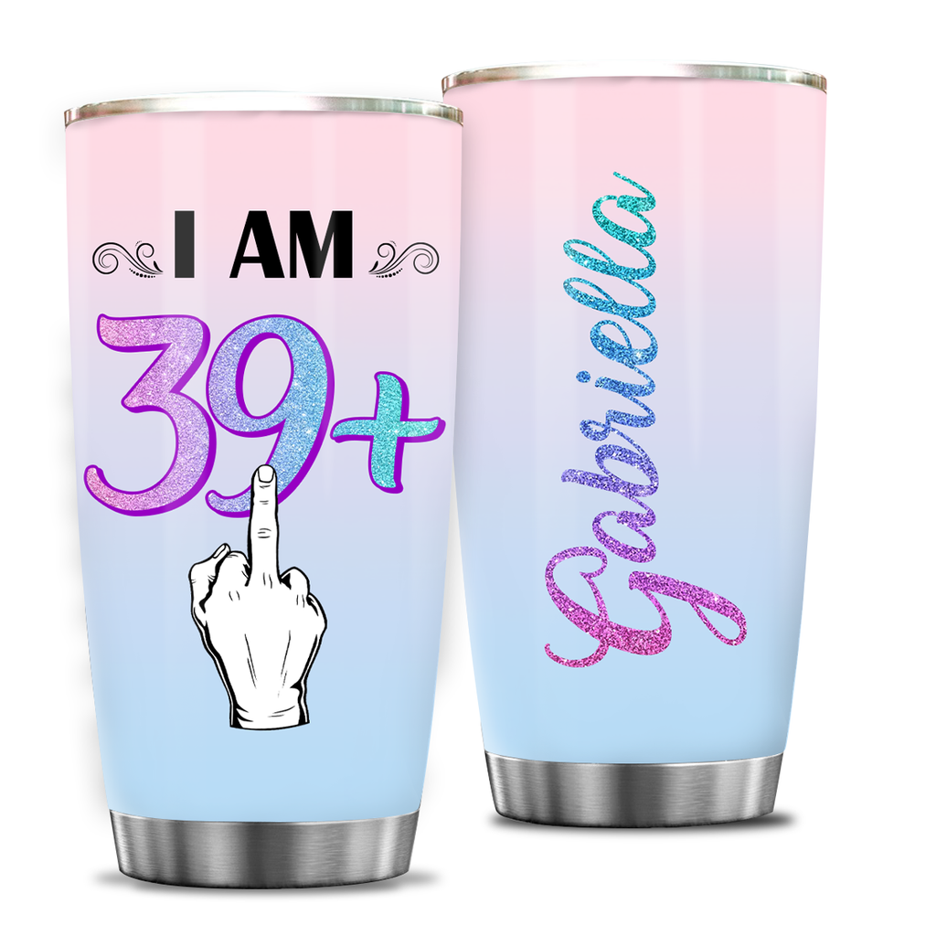 39th Birthday I Am 39+ Custom Gifts Women Stainless Steel Tumbler - Personalized Stainless Steel Tumbler