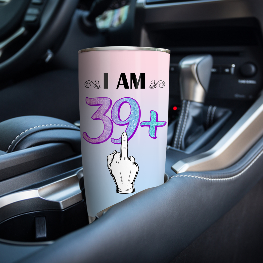 39th Birthday I Am 39+ Custom Gifts Women Stainless Steel Tumbler - Personalized Stainless Steel Tumbler