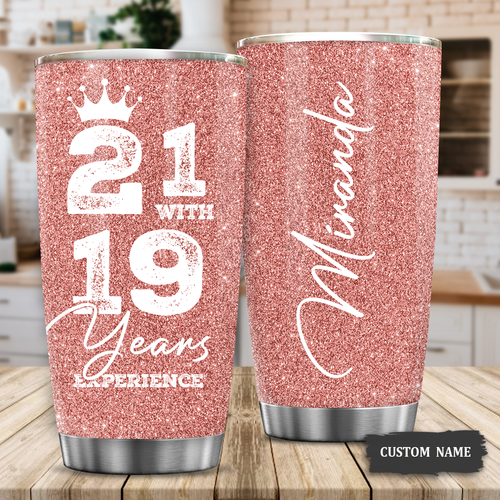 40th Birthday Funny 21 With 19 Years Experience Gifts Women Stainless Steel Tumbler - Personalized Stainless Steel Tumbler
