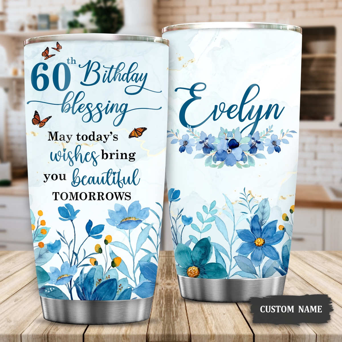 Blue Flower Butterfly 60th Birthday Blessing Today's Wishes Bring You Beautiful Custom Gifts Men Women Stainless Steel Tumbler - Personalized Stainless Steel Tumbler