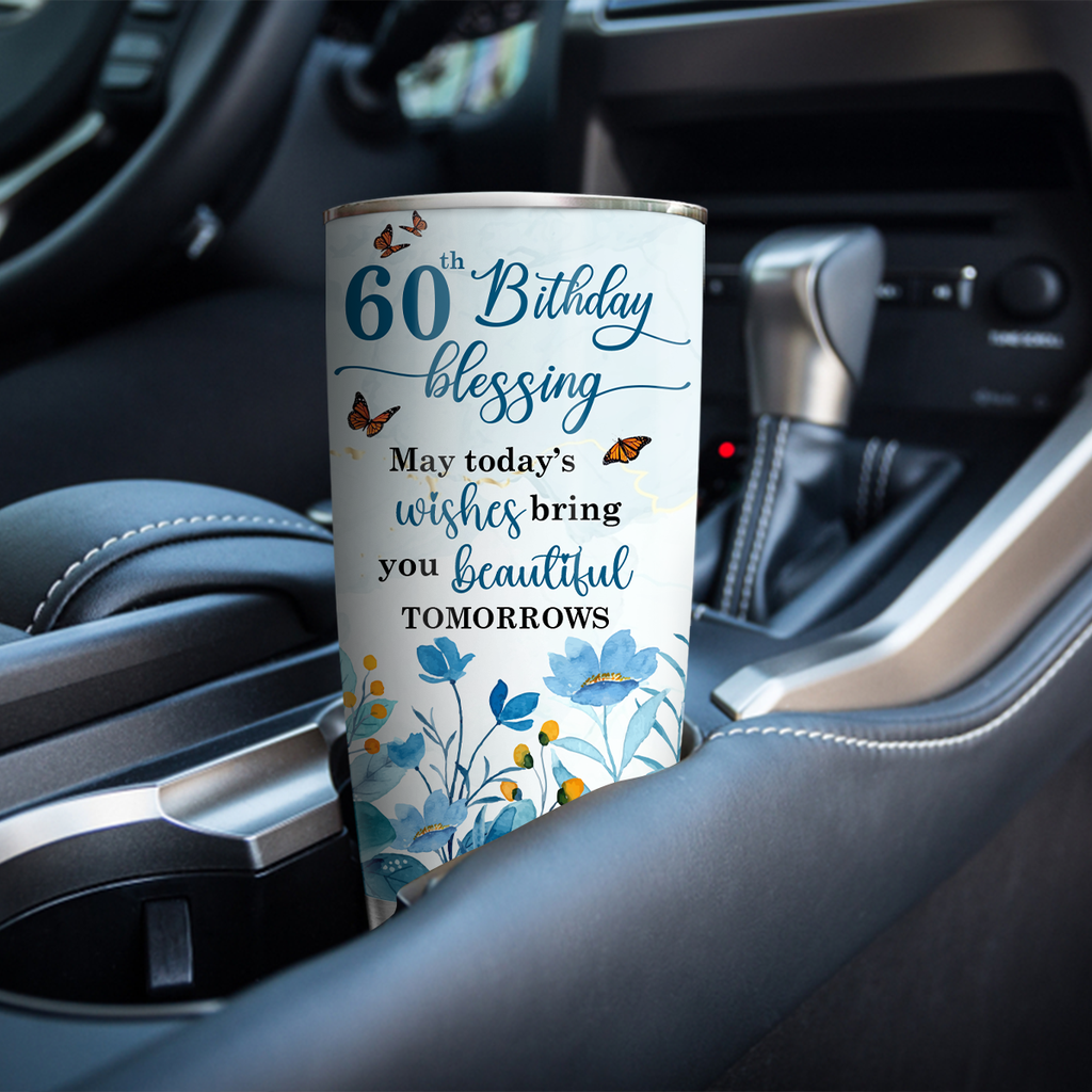 Blue Flower Butterfly 60th Birthday Blessing Today's Wishes Bring You Beautiful Custom Gifts Men Women Stainless Steel Tumbler - Personalized Stainless Steel Tumbler