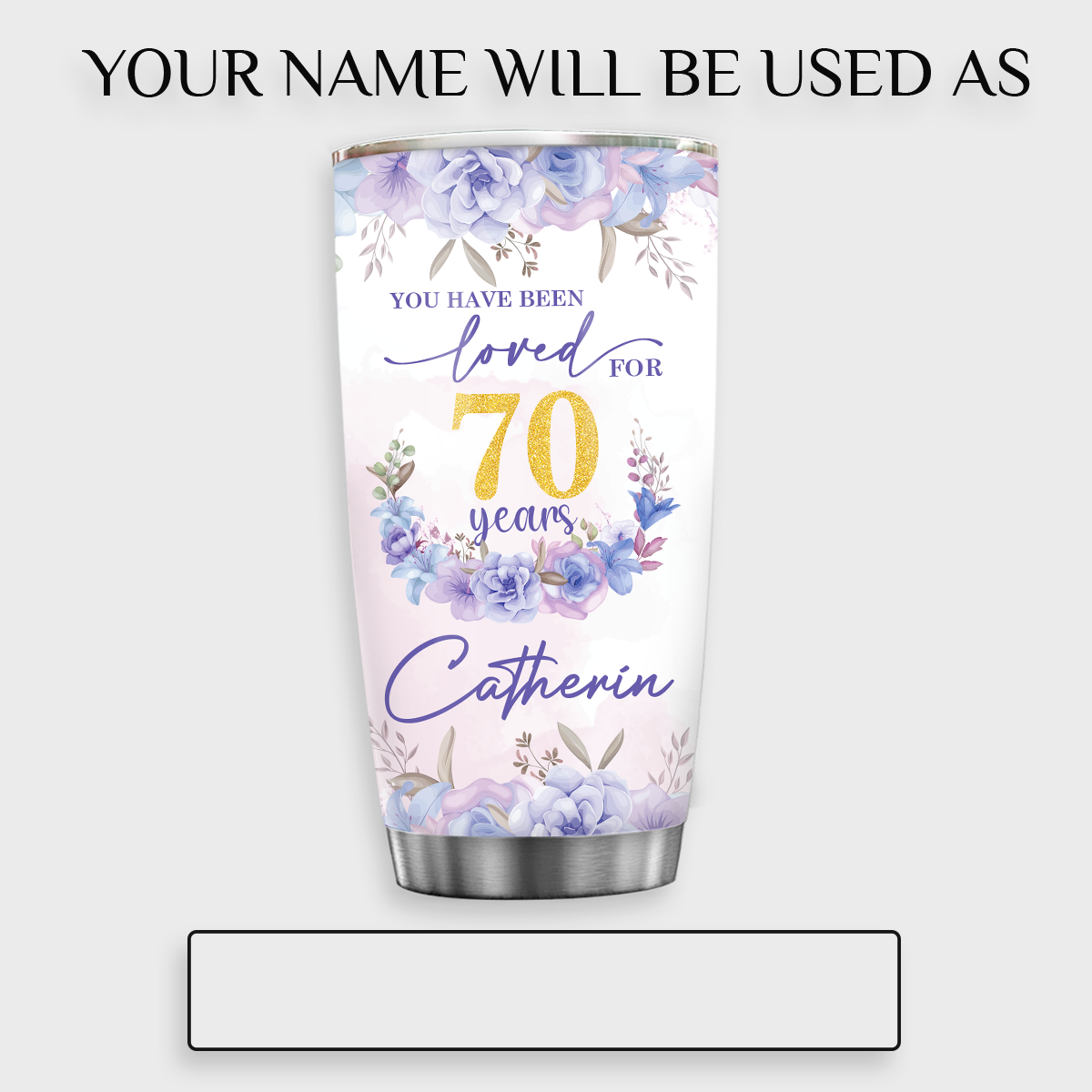 Purple Flower Golden Glitter 70th Birthday You Have Been Loved For 70 Years Custom Gifts Men Women Stainless Steel Tumbler - Personalized Stainless Steel Tumbler