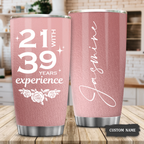 Rose Pink 60th Birthday Funny 21 With 39 Years Experience Custom Gifts Men Women Stainless Steel Tumbler - Personalized Stainless Steel Tumbler