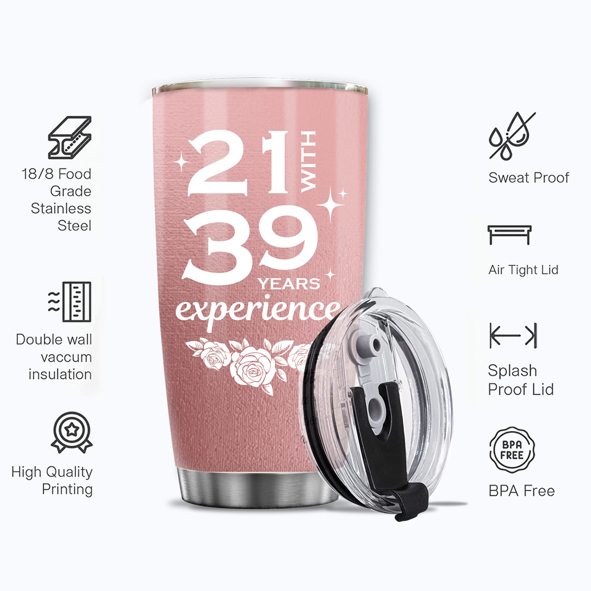 Rose Pink 60th Birthday Funny 21 With 39 Years Experience Custom Gifts Men Women Stainless Steel Tumbler - Personalized Stainless Steel Tumbler