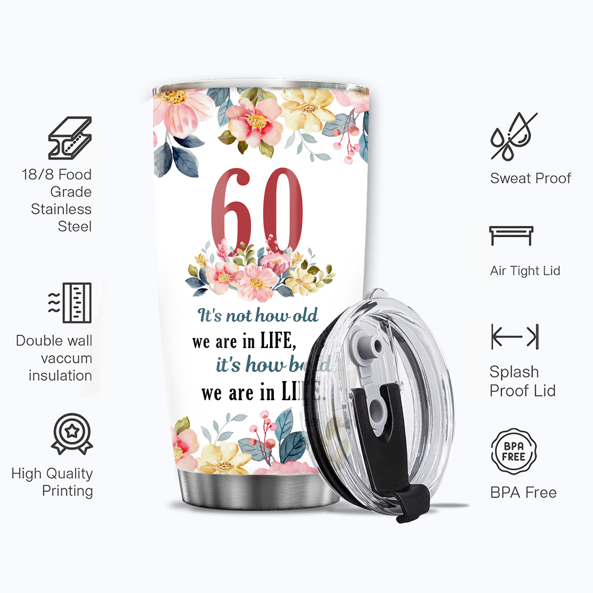 Watercolor Floral 60th Birthday It's Not How Old We Are In Life Custom Gifts Men Women Stainless Steel Tumbler - Personalized Stainless Steel Tumbler