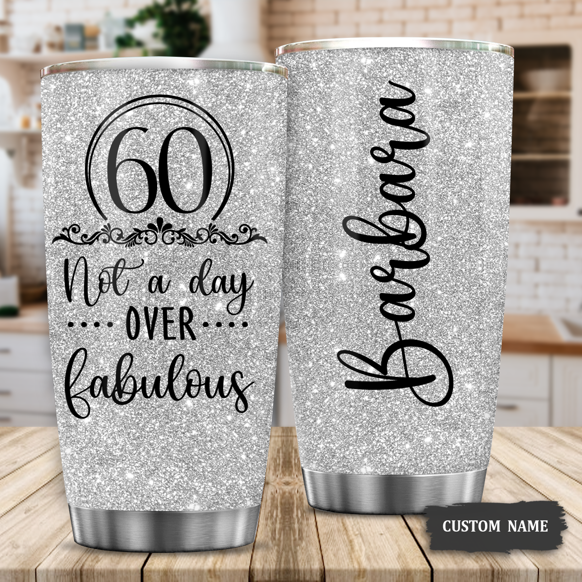 Glitter Silver 60th Birthday Not A Day Over Fabulous Custom Gifts Men Women Stainless Steel Tumbler - Personalized Stainless Steel Tumbler