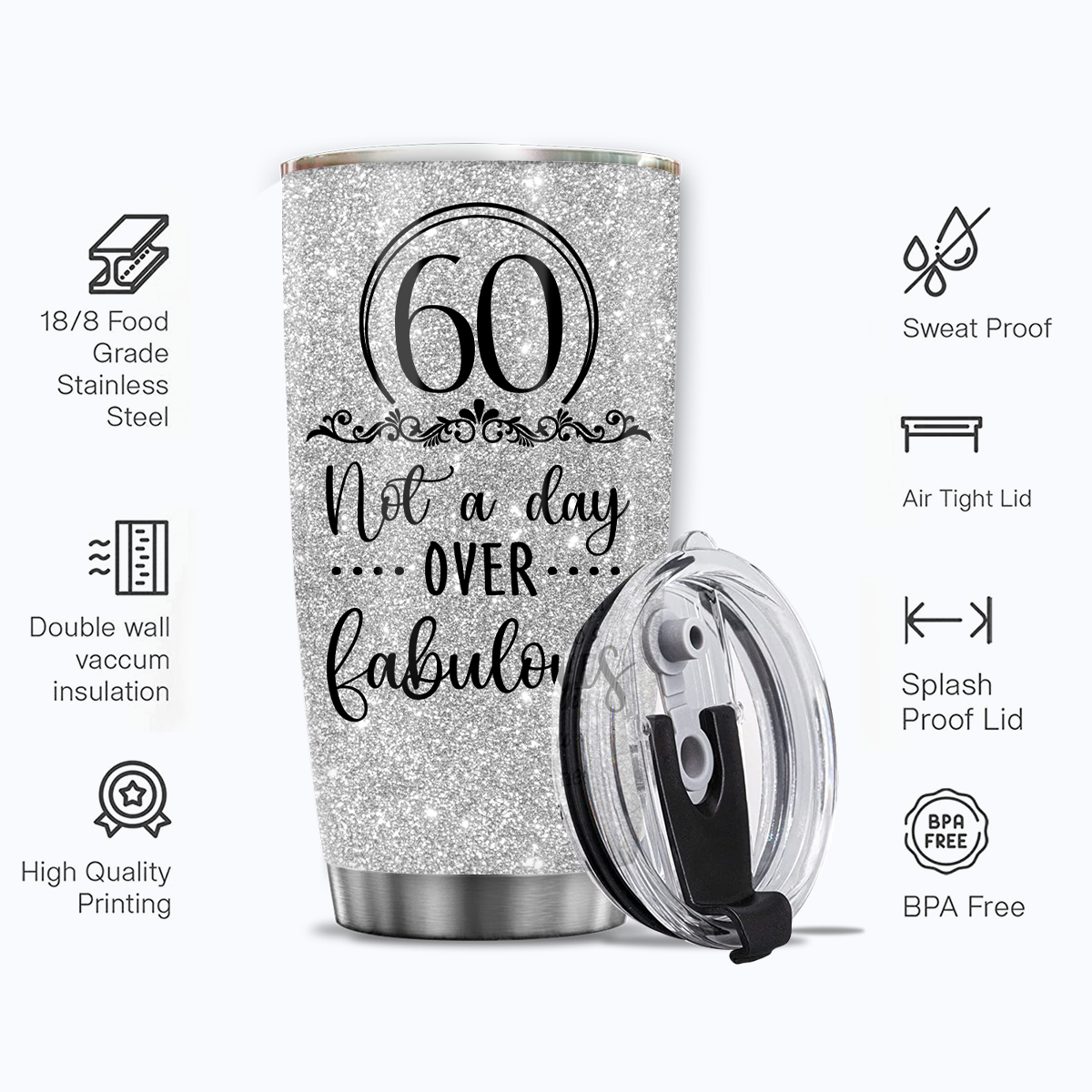 Glitter Silver 60th Birthday Not A Day Over Fabulous Custom Gifts Men Women Stainless Steel Tumbler - Personalized Stainless Steel Tumbler