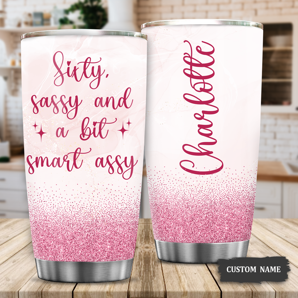 Pink Glitter Sparkle Silver 60th Birthday Sixty Sassy And A Bit Smart Assy Custom Gifts Men Women Stainless Steel Tumbler - Personalized Stainless Steel Tumbler