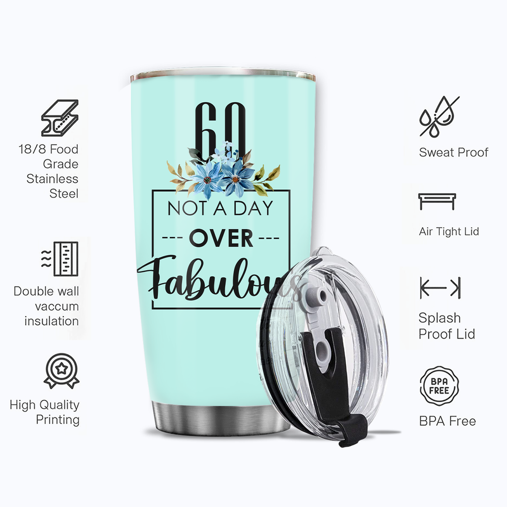 Blue Floral 60th Birthday Not A Day Over Fabulous Custom Tumbler Gifts - Personalized Stainless Steel Tumbler