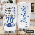 Blue Golden Glitter Floral 70th Birthday Looks 28 Feels 29 Act 13 Custom Gifts Tumbler - Personalized Stainless Steel Tumbler