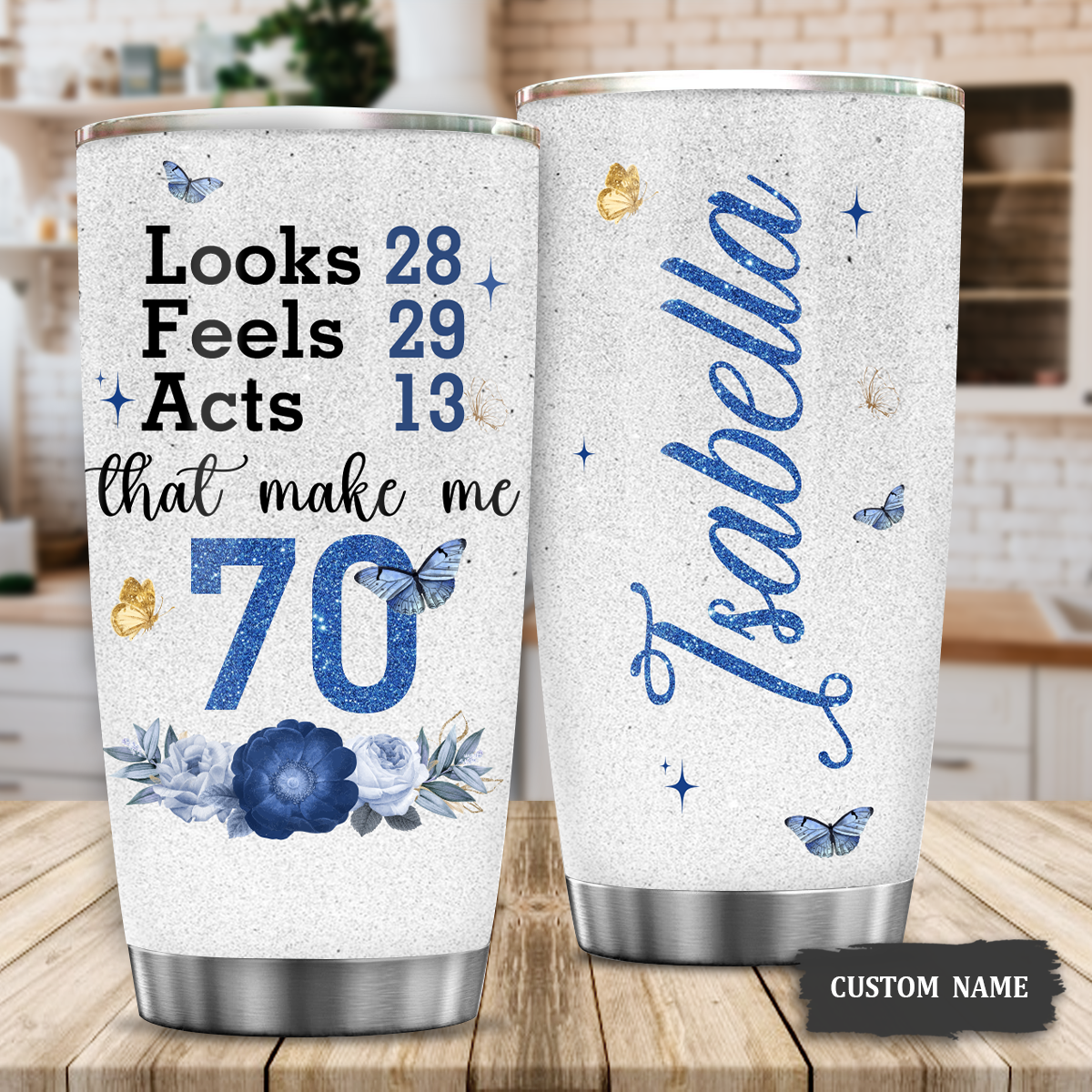 Blue Golden Glitter Floral 70th Birthday Looks 28 Feels 29 Act 13 Custom Gifts Tumbler - Personalized Stainless Steel Tumbler