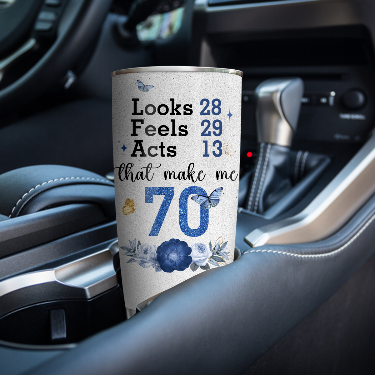 Blue Golden Glitter Floral 70th Birthday Looks 28 Feels 29 Act 13 Custom Gifts Tumbler - Personalized Stainless Steel Tumbler