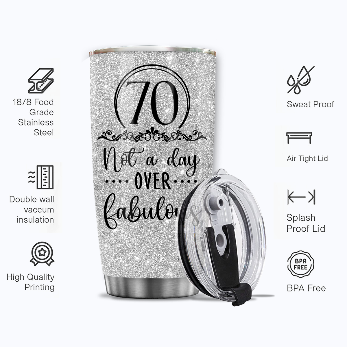 Glitter Silver 70th Birthday Not A Day Over Fabulous Custom Gifts Tumbler - Personalized Stainless Steel Tumble