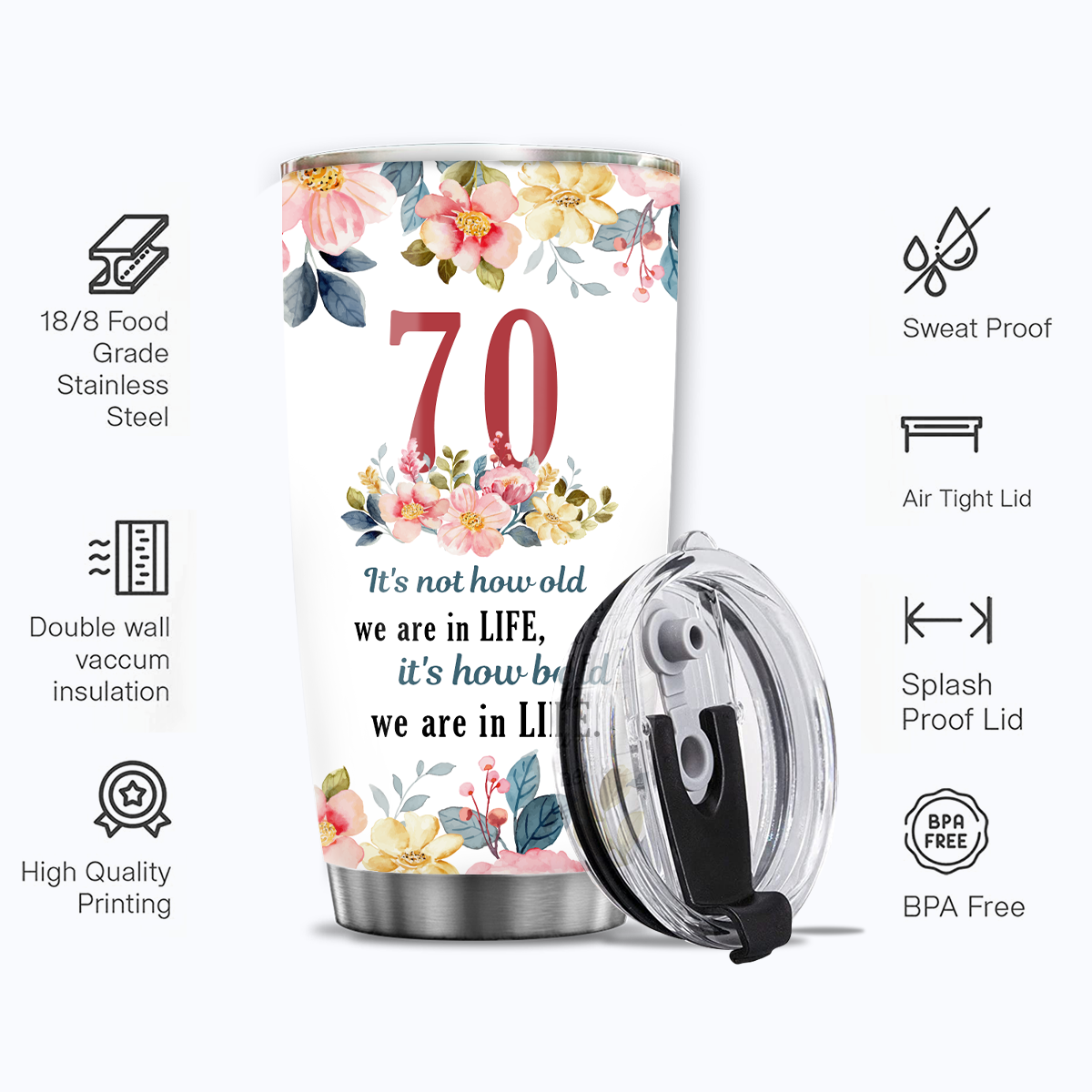 Watercolor Floral 70th Birthday It's Not How Old We Are In Life Custom Gifts Men Women Stainless Steel Tumbler - Personalized Stainless Steel Tumbler