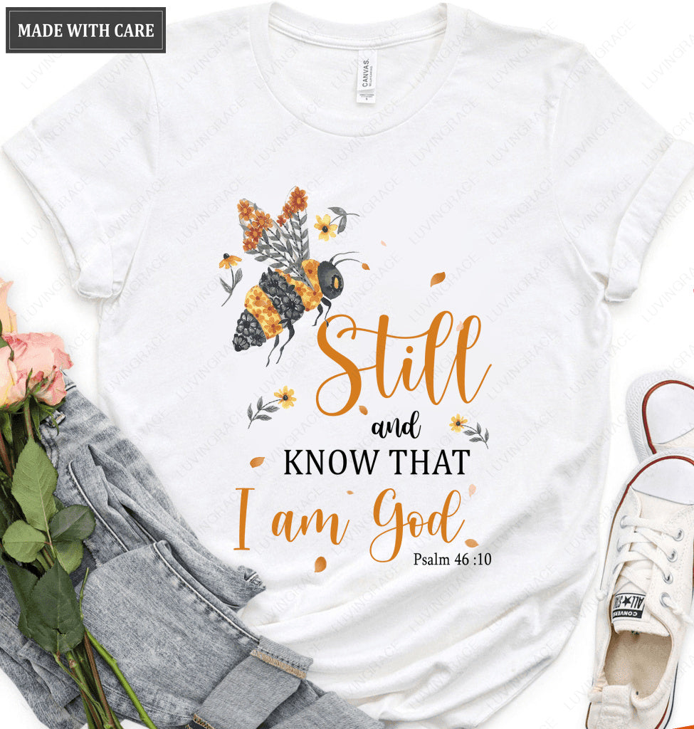Bee Still And Know He Is Tshirt