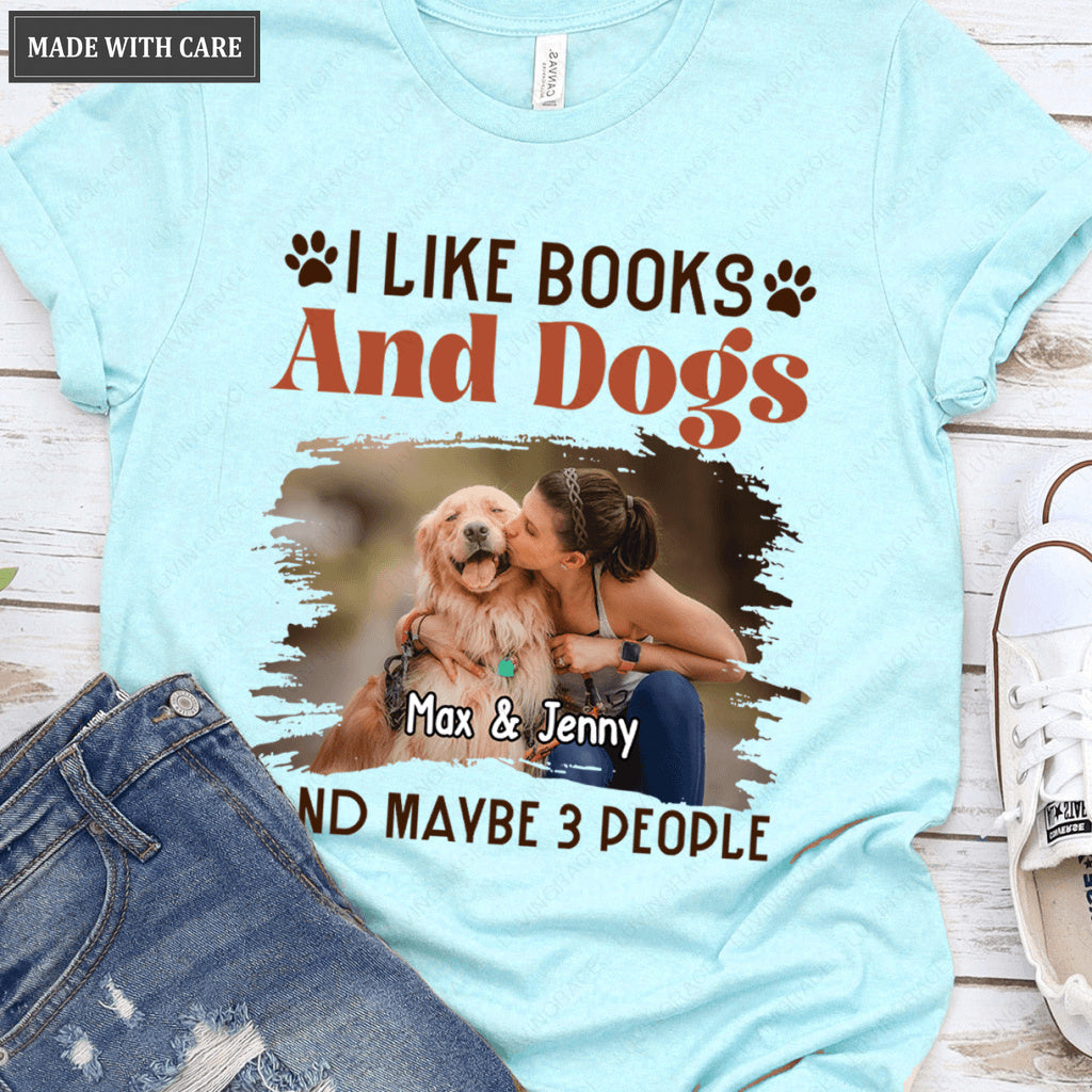 Books And Dogs And Maybe 3 People - Personalized Custom Unisex T-Shirt