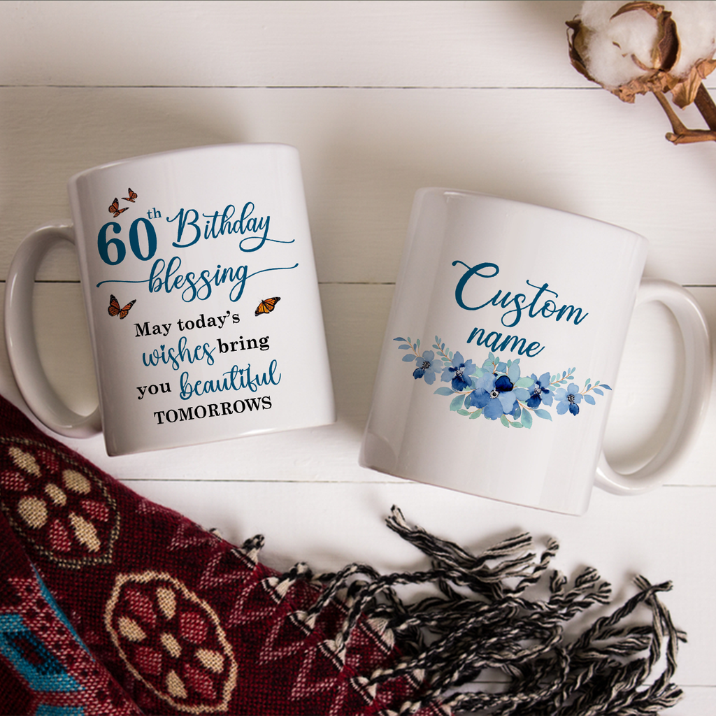 Blue Flower Butterfly 60th Birthday Blessing Today's Wishes Bring You Beautiful Custom Gifts Mug - Personalized Mug