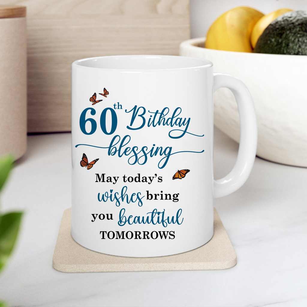 Blue Flower Butterfly 60th Birthday Blessing Today's Wishes Bring You Beautiful Custom Gifts Mug - Personalized Mug
