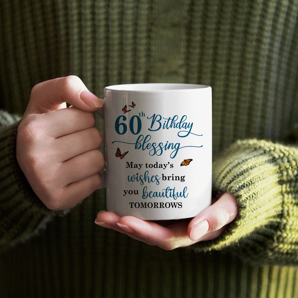 Blue Flower Butterfly 60th Birthday Blessing Today's Wishes Bring You Beautiful Custom Gifts Mug - Personalized Mug