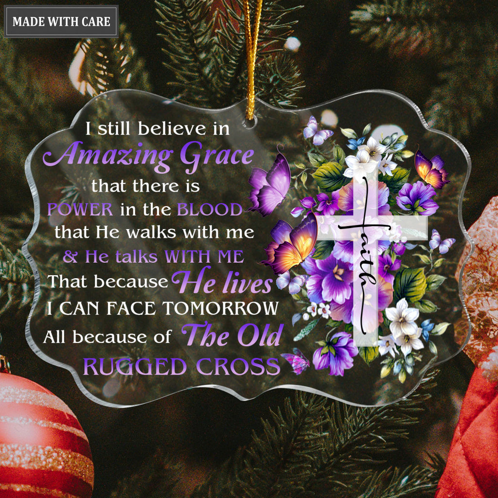 Flowers Cross Faith Butterfly I Still Believe In Amazing Grace Transparent Ornament