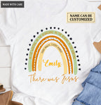 Personalized Rainbow There Was Jesus Tshirt