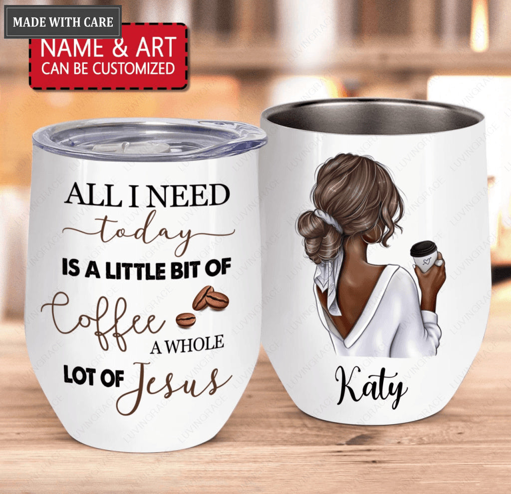 Coffee Girl And Jesus My Love Personalized Wine Tumbler