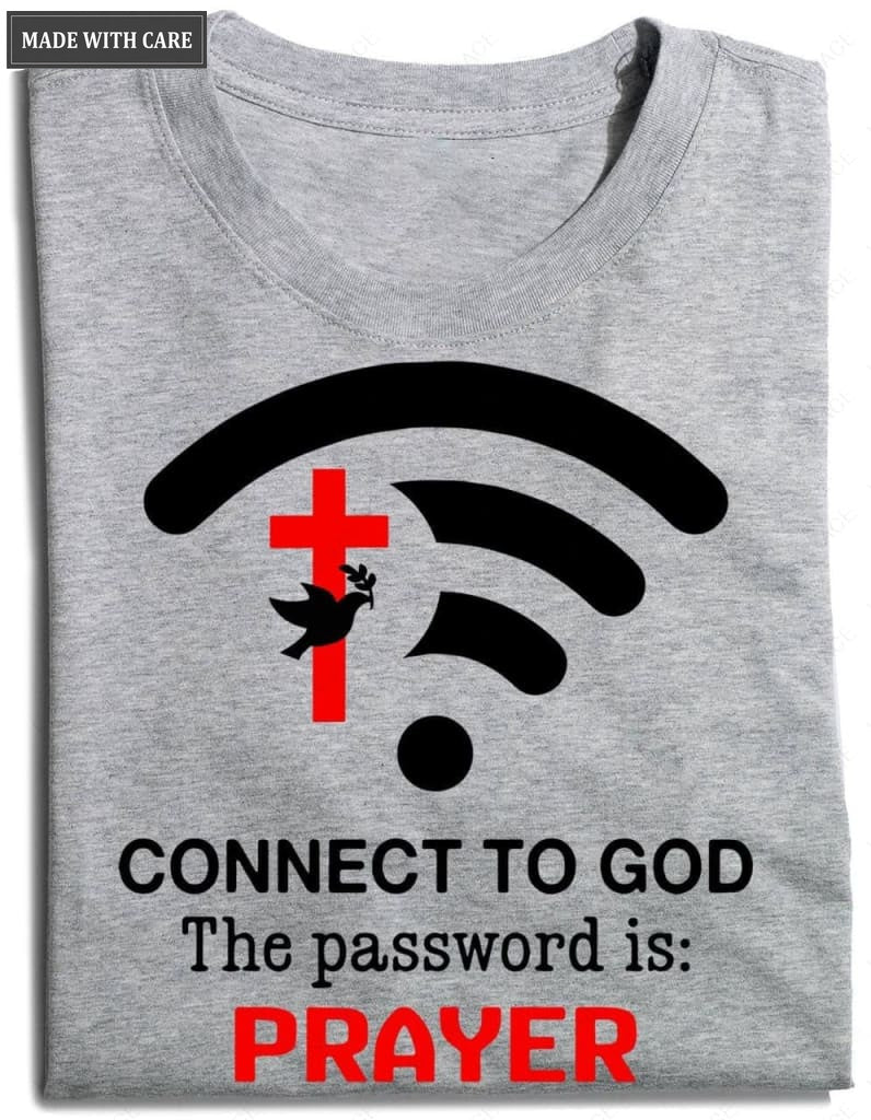 Connect To God The Password Is Prayer T-Shirt