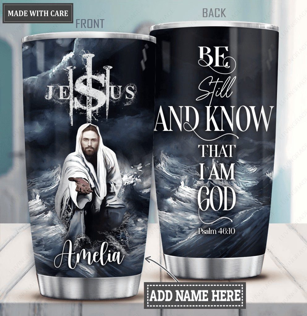 Jesus Be Still And Know Personalized Tumbler