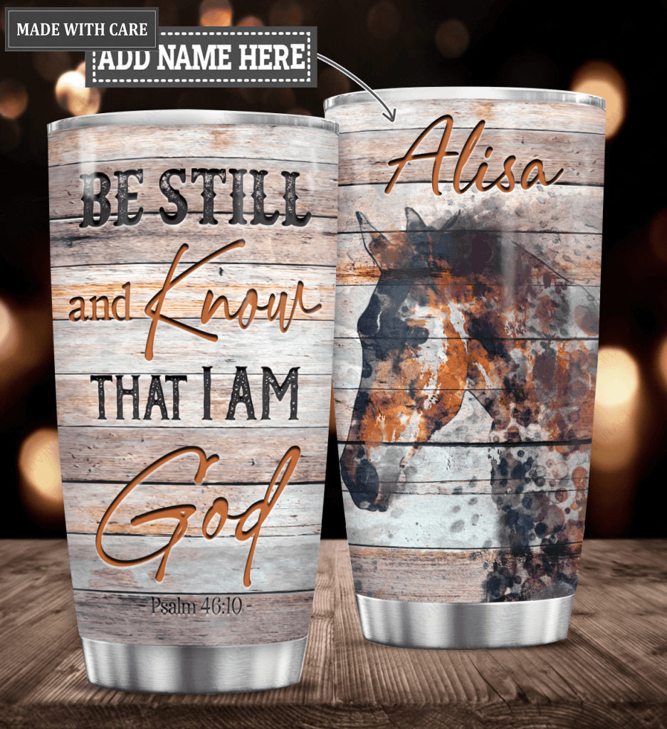 Personalized Tumbler Be Still Horse