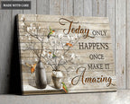 Today Happens Once Wall Art