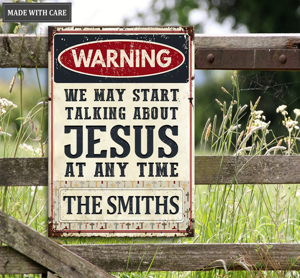 Warning We May Start Talking About Jesus Personalize Vertical Metal Sign