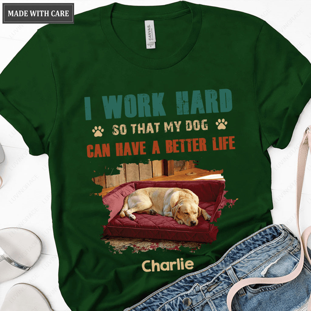 I Work Hard, Personalized Dogs T Shirt, Customized Gifts for Dog Lovers
