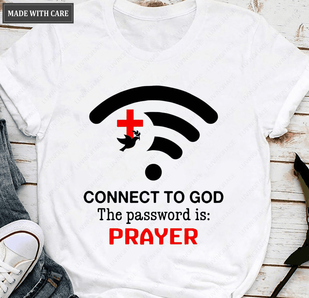 Connect To God The Password Is Prayer T-Shirt