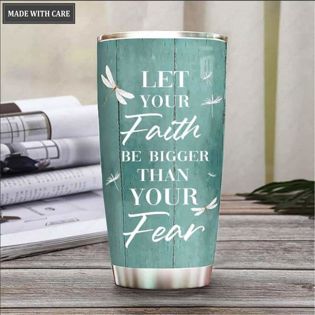 Let your faith be bigger than you fear personalized tumbler