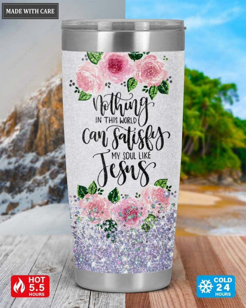 Nothing In This World Tumbler