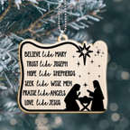 Engraved Wood Ornament Believe Like Mary, Trust Like Joseph, Hope Like Shepherds, Seek Like Wise Men, Love Like Jesus Ornament