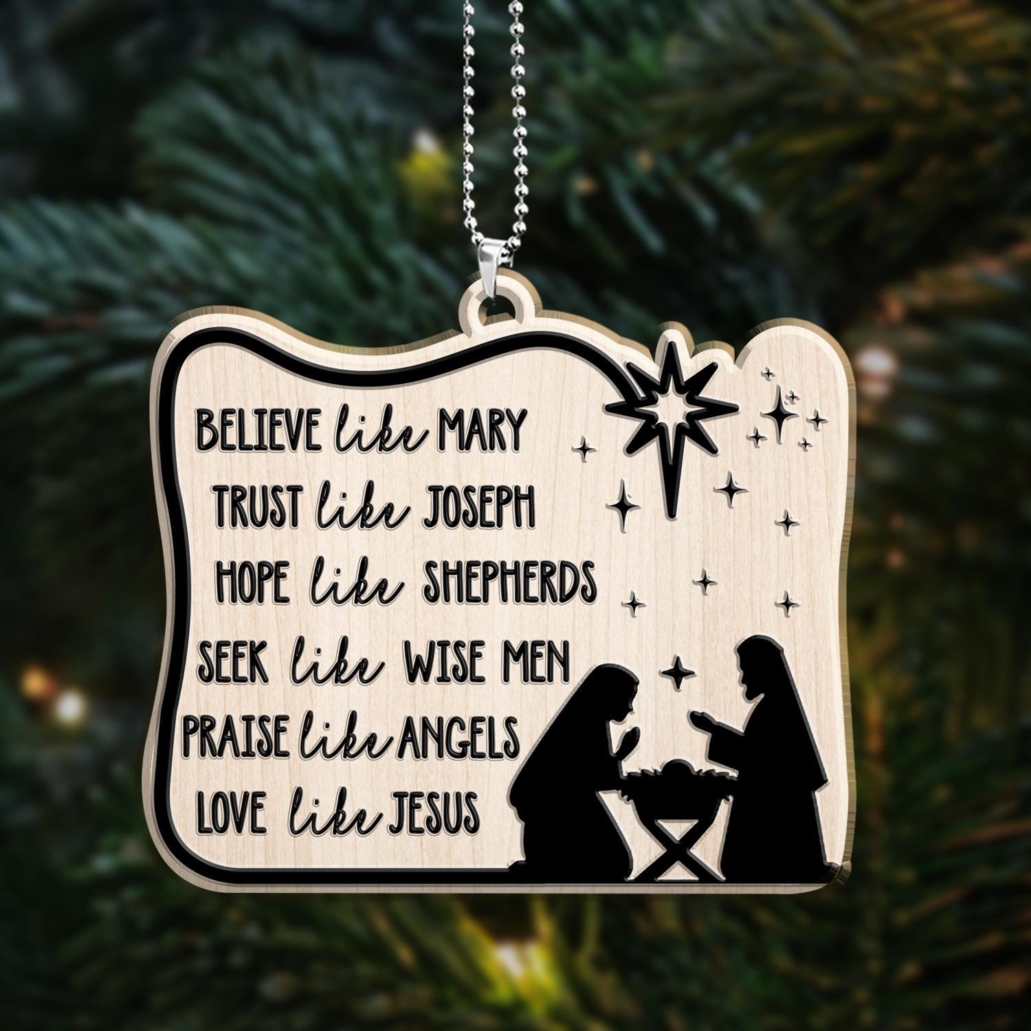 Engraved Wood Ornament Believe Like Mary, Trust Like Joseph, Hope Like Shepherds, Seek Like Wise Men, Love Like Jesus Ornament