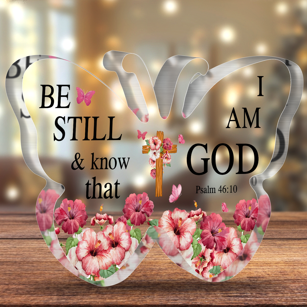 Butterfly Hibiscus Be Still Acrylic Plaque Christian Gifts Bible Verses Religious Gifts